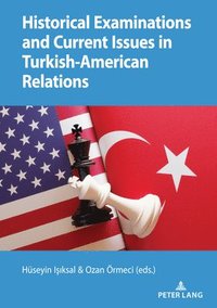 bokomslag Historical Examinations and Current Issues in Turkish-American Relations
