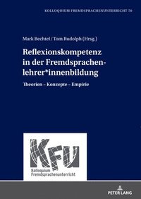 bokomslag Reflexionskompetenz in der Fremdsprachenlehrer*innenbildung: Theorien - Konzepte - Empirie