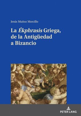 Ékphrasis Griega, de la Antigueedad a Bizancio