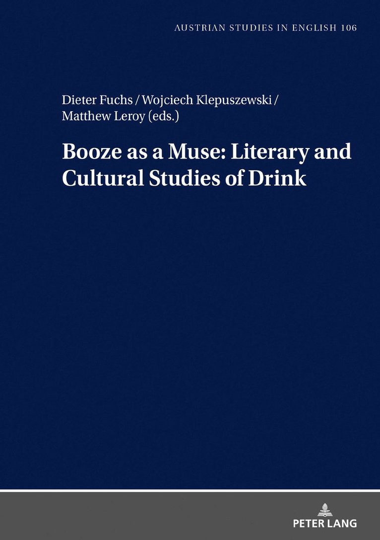 Booze as a Muse: Literary and Cultural Studies of Drink 1