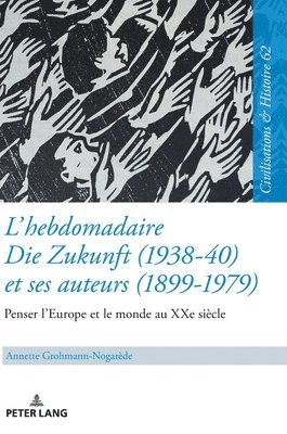 Annette Grohmann-Nogarède, Annette Grohmann-Nogarede, Uwe Puschner - L'Hebdomadaire «Die Zukunft» (1938-40) Et Ses Auteurs (1899-1979): Penser l'Europe Et Le Monde Au Xxe Siècle, Inbunden