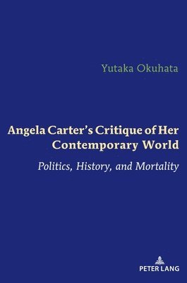 Angela Carter's Critique of Her Contemporary World 1