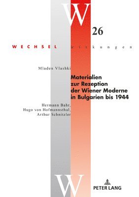 Mladen Vlashki, Stefan Simonek - Materialien Zur Rezeption Der Wiener Moderne in Bulgarien Bis 1944, Inbunden