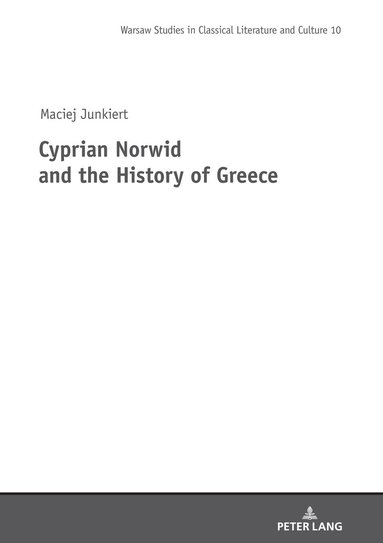 Maciej Junkiert, Mikolaj Szymański - Cyprian Norwid and the History of Greece, Inbunden