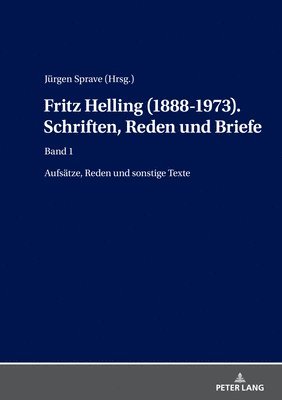 Fritz Helling (1888-1973). Schriften, Reden und Briefe 1