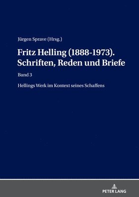 Fritz Helling (1888-1973). Schriften, Reden und Briefe 1
