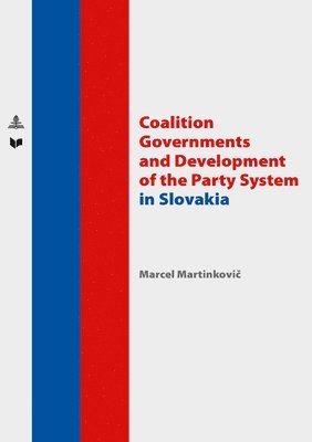 bokomslag Coalition Governments and Development of the Party System in Slovakia