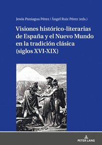 bokomslag Visiones histrico-literarias de Espaa y el Nuevo Mundo en la tradicin clsica (siglos XVI-XIX)