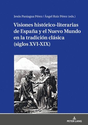 Jesús Paniagua Pérez, Ángel Ruiz Pérez - Visiones Histórico-Literarias de España Y El Nuevo Mundo En La Tradición Clásica (Siglos XVI-XIX), Inbunden