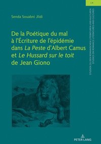 bokomslag De la Potique du mal  l'criture de l'pidmie dans &quot;La Peste&quot; d'Albert Camus et &quot;Le Hussard sur le toit&quot; de Jean Giono