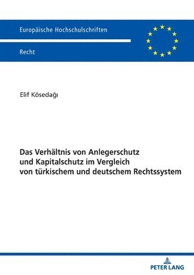 bokomslag Das Verhaeltnis von Anlegerschutz und Kapitalschutz im Vergleich von tuerkischem und deutschem Rechtssystem