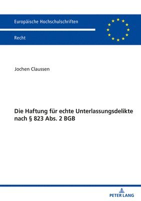 Die Haftung Fuer Echte Unterlassungsdelikte Nach § 823 Abs. 2 BGB