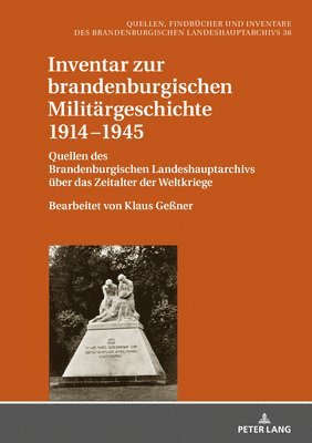 Klaus Neitmann - Inventar Zur Brandenburgischen Militaergeschichte 1914-1945, Inbunden