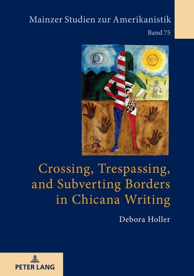 Debora Holler, Renate Von Bardeleben - Crossing, Trespassing, and Subverting Borders in Chicana Writing, Inbunden