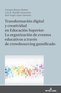 bokomslag Transformacin Digital Y Creatividad En Educacin Superior: La Organizacin de Eventos Educativos a Travs de Crowdsourcing Gamificado