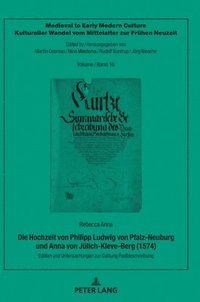 bokomslag Die Hochzeit Von Philipp Ludwig Von Pfalz-Neuburg Und Anna Von Juelich-Kleve-Berg (1574)