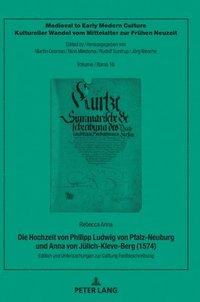 bokomslag Die Hochzeit Von Philipp Ludwig Von Pfalz-Neuburg Und Anna Von Juelich-Kleve-Berg (1574)