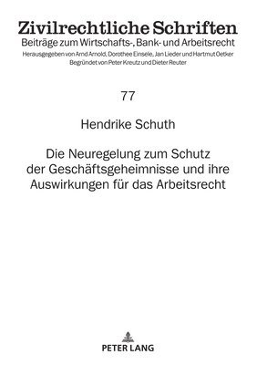 Hendrike Schuth, Hartmut Oetker - Neuregelung Zum Schutz Der Geschaeftsgeheimnisse Und Ihre Auswirkungen Fuer Das Arbeitsrecht, Inbunden