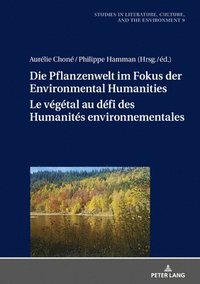 bokomslag Die Pflanzenwelt im Fokus der Environmental Humanities / Le vgtal au dfi des Humanits environnementales