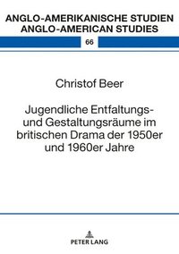 bokomslag Jugendliche Entfaltungs- und Gestaltungsraeume im britischen Drama der 1950er und 1960er Jahre