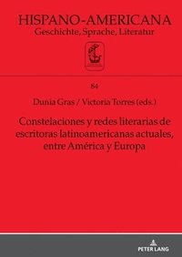 bokomslag Constelaciones y redes literarias de escritoras latinoamericanas actuales entre América y Europa