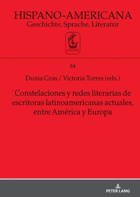 bokomslag Constelaciones y redes literarias de escritoras latinoamericanas actuales entre Amrica y Europa