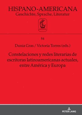 Jan-Henrik Witthaus - Constelaciones Y Redes Literarias de Escritoras Latinoamericanas Actuales Entre América Y Europa, Inbunden