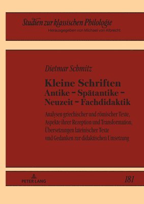 Kleine Schriften Antike - Spaetantike - Neuzeit - Fachdidaktik 1