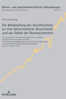 Erik Emmerling, Horst Hammen - Bekaempfung Des Anschleichens an Eine Boersennotierte Gesellschaft Und Das Gebot Der Rechtssicherheit, Inbunden