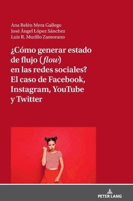 bokomslag Cmo generar estado de flujo (flow) en las redes sociales? El caso de Facebook, Instagram, YouTube y Twitter