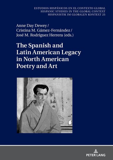 José Manuel Rodríguez Herrera, Anne Dewey, Cristina Gámez Fernández - Spanish and Latin American Legacy in North American Poetry and Art, Inbunden