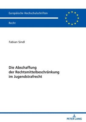 bokomslag Die Abschaffung der Rechtsmittelbeschraenkung im Jugendstrafrecht