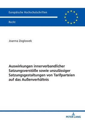 bokomslag Auswirkungen innerverbandlicher Satzungsverstoee sowie unzulaessiger Satzungsgestaltungen von Tarifparteien auf das Auenverhaeltnis