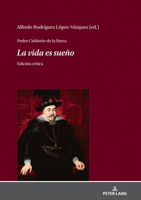 Alfredo Rodríguez López-Vázquez, Alfredo Rodriguez Lopez-Vazquez - Pedro Calderón de la Barca - La Vida Es Sueño, Inbunden