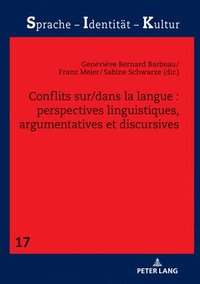 bokomslag Conflits Sur/Dans La Langue: Perspectives Linguistiques, Argumentatives Et Discursives