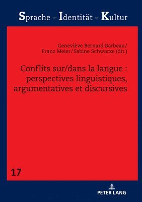 Conflits Sur/Dans La Langue: Perspectives Linguistiques, Argumentatives Et Discursives 1