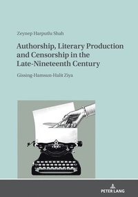 bokomslag Authorship, Literary Production and Censorship in the Late-Nineteenth Century