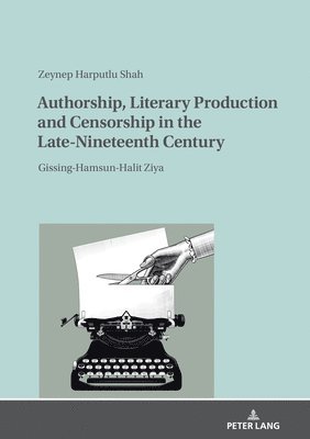 Authorship, Literary Production and Censorship in the Late-Nineteenth Century 1