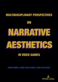 bokomslag Multidisciplinary Perspectives on Narrative Aesthetics in Video Games
