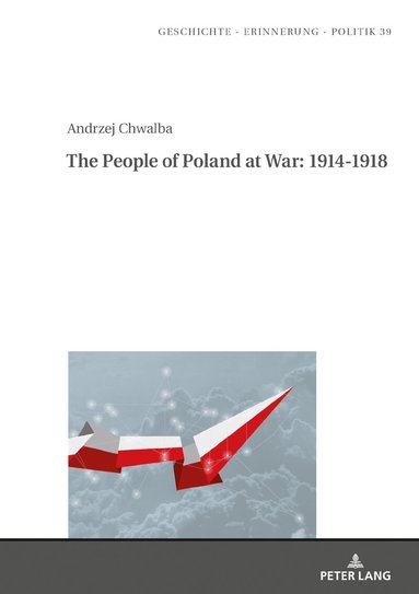 Andrzej Chwalba, Marcin P¿dich - People of Poland at War: 1914-1918, Inbunden