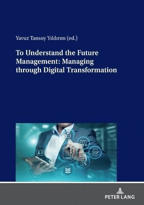 To Understand the Future Management: Managing through Digital Transformation 1