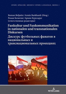 Armin Burkhardt - Fankultur und Fankommunikation in nationalen und transnationalen Diskursen / Дискурс футбольных фанатов в, Inbunden