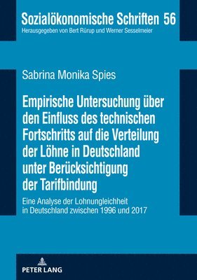 Empirische Untersuchung ueber den Einfluss des technischen Fortschritts auf die Verteilung der Loehne in Deutschland unter Beruecksichtigung der Tarifbindung 1