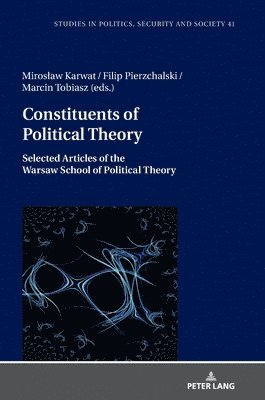 Mirosław Karwat, Filip Pierzchalski, Marcin Tobiasz, Miroslaw Karwat, Stanislaw Sulowski, Miros¿aw Karwat - Constituents of Political Theory, Inbunden