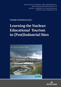 bokomslag Learning the Nuclear: Educational Tourism in (Post)Industrial Sites