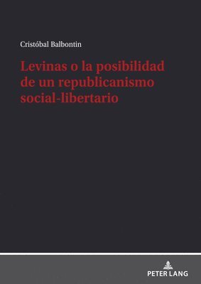 Levinas o la posibilidad de un republicanismo social-libertario 1