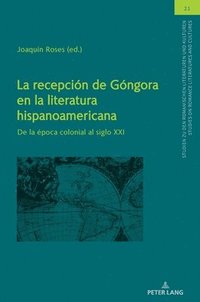 bokomslag La recepcin de Gngora en la literatura hispanoamericana