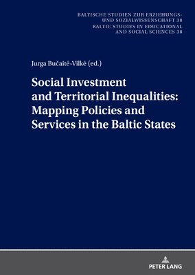 Social Investment and Territorial Inequalities: Mapping Policies and Services in the Baltic States 1