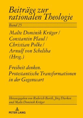 Malte Dominik Krüger - Freiheit denken. Protestantische Transformationen in der Gegenwart, Inbunden