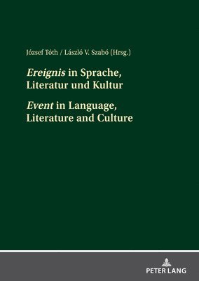 József Tóth, László V. Szabó - Ereignis in Sprache, Literatur und Kultur Event in Language, Literature and Culture, Inbunden